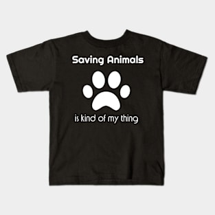 Saving animals is kind of my thing Kids T-Shirt